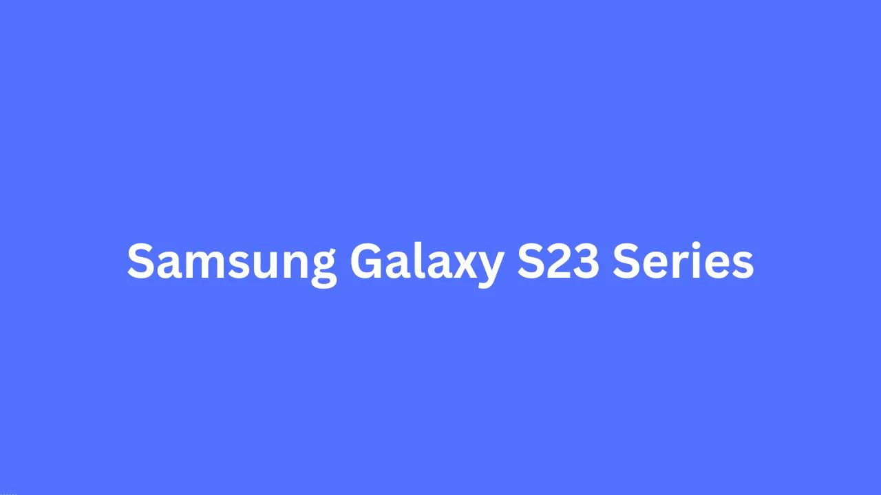 Samsung Galaxy S23 Series