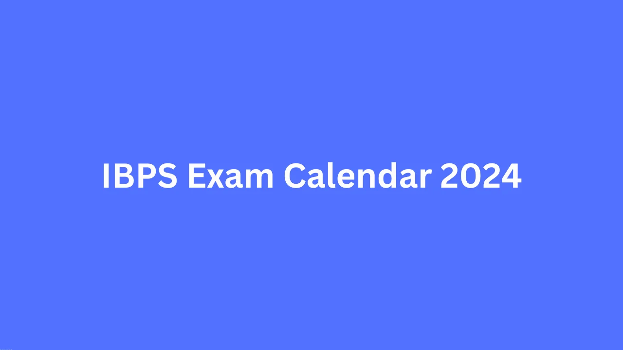 IBPS Exam Calendar 2024