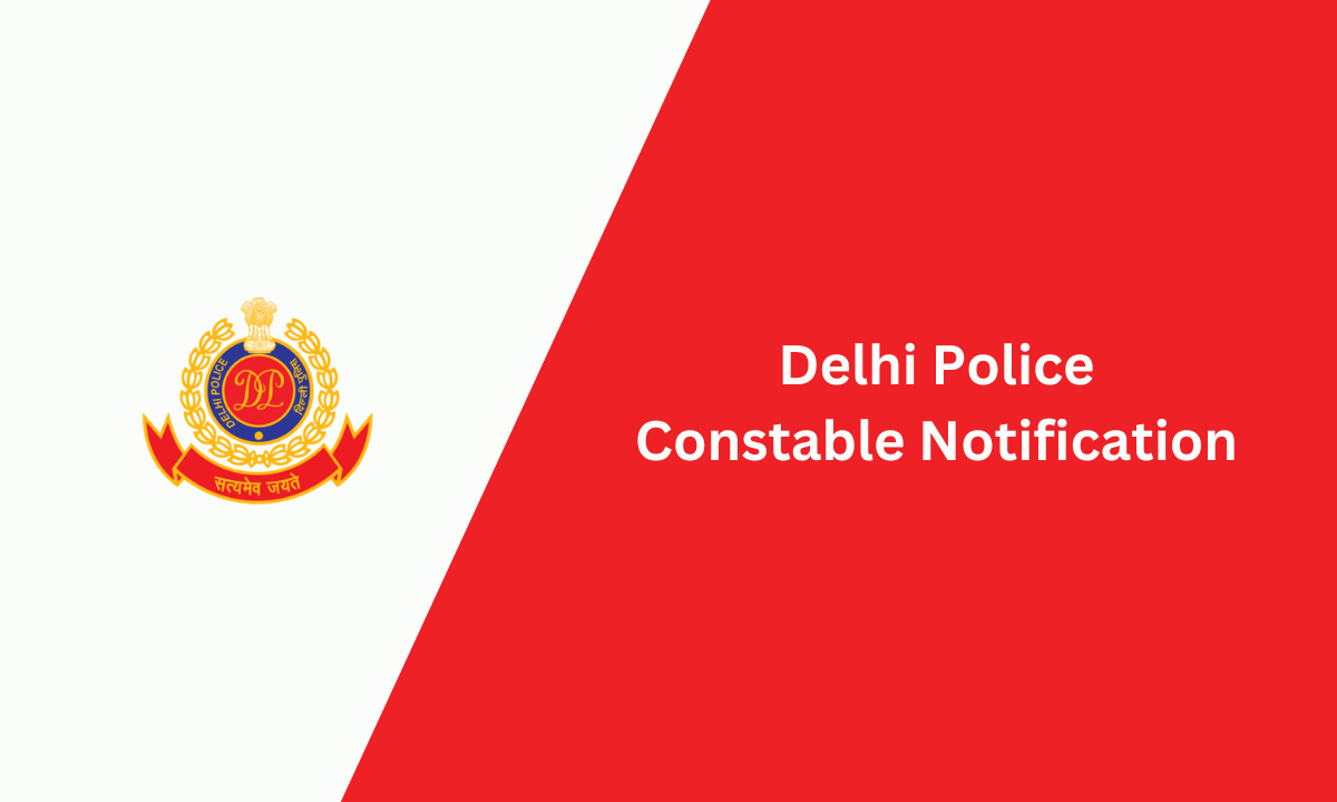 Delhi Police Constable Notification