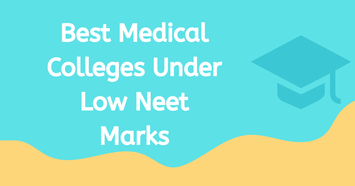 Best Medical Colleges Under Low Neet Marks