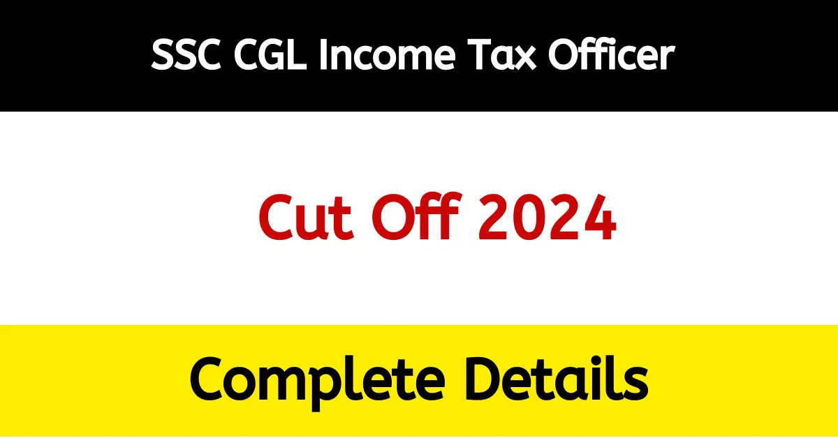 SSC CGL Income Tax Officer Cut Off 2024: Complete Details on Category-Wise Cut Offs and Trends