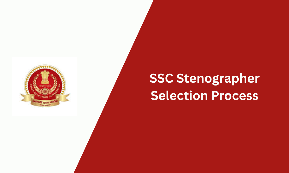 SSC Stenographer Selection Process 2025: Complete Guide
